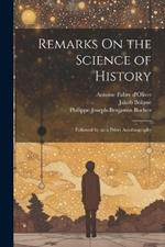 Remarks On the Science of History: Followed by an a Priori Autobiography