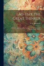 Lâo-Tsze the Great Thinker: With a Translation of His Thoughts On the Nature and Manifestations of God