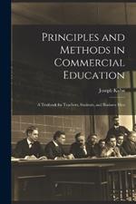 Principles and Methods in Commercial Education: A Textbook for Teachers, Students, and Business Men