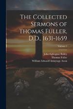 The Collected Sermons of Thomas Fuller, D.D., 1631-1659; Volume 1