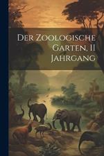 Der Zoologische Garten, II Jahrgang