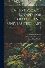 A Textbook of Botany for Colleges and Universities, Part 1