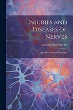 Injuries and Diseases of Nerves: And Their Surgical Treatment