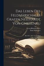 Das Leben Des Feldmarschalls Grafen Neithardt Von Gneisenau: Bd. 1814. 1815, Vierter Band