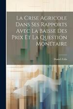 La Crise Agricole Dans Ses Rapports Avec La Baisse Des Prix Et La Question Monétaire