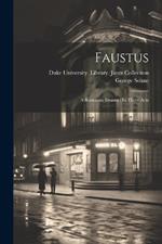 Faustus: A Romantic Drama: In Three Acts