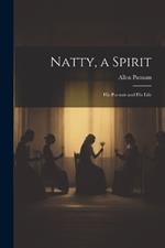 Natty, a Spirit: His Portrait and His Life