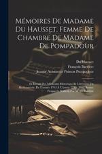 Mémoires De Madame Du Hausset, Femme De Chambre De Madame De Pompadour: Et Extrait Des Mémoires Historique Et Littéraires De Bachaumont, De L'année 1762 À L'année 1782: Avec Avant-Propos Et Notices, Par M. Fs. Barrière