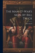 The Man-O'-War's Man, by Bill Truck