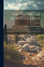 The History of Modern Greece: From Its Conquest by the Romans B.C. 146, to the Present Time; Volume 1