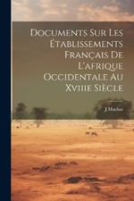 Documents Sur Les Établissements Français De L'afrique Occidentale Au Xviiie Siècle