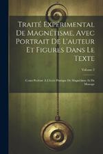 Traité Expérimental De Magnétisme, Avec Portrait De L'auteur Et Figures Dans Le Texte: Cours Professé À L'école Pratique De Magnétisme Et De Massage; Volume 2