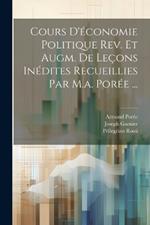 Cours D'économie Politique Rev. Et Augm. De Leçons Inédites Recueillies Par M.a. Porée ...