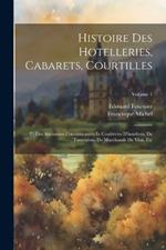 Histoire Des Hotelleries, Cabarets, Courtilles: Et Des Anciennes Communautés Et Confréries D'hoteliers, De Taverniers, De Marchands De Vins, Etc; Volume 1