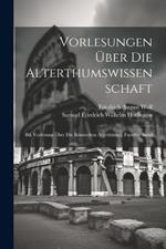 Vorlesungen Über Die Alterthumswissenschaft: Bd. Vorlesung Über Die Römischen Alterthümer, Fuenfter Band