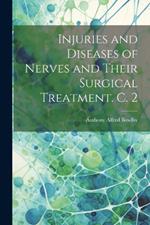 Injuries and Diseases of Nerves and Their Surgical Treatment. C. 2