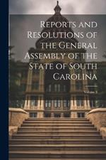 Reports and Resolutions of the General Assembly of the State of South Carolina; Volume 3