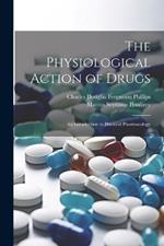 The Physiological Action of Drugs: An Introduction to Practical Pharmacology