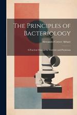 The Principles of Bacteriology: A Practical Manual for Students and Physicians