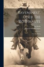 Ravensnest, Oder, Die Rothhäute: Eine Erzählung