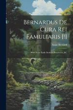 Bernardus De Cura Rei Famuliaris [!]: With Some Early Scottish Prophecies, &c