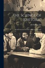 The Science of Rhetoric: An Introduction to the Law of Effective Discourse