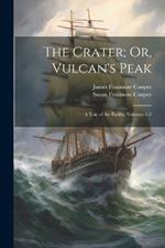 The Crater; Or, Vulcan's Peak: A Tale of the Pacific, Volumes 1-2