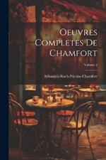 Oeuvres Completes De Chamfort; Volume 2