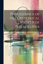 Proceedings of the Obstetrical Society of Philadelphia