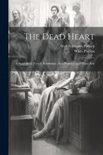 The Dead Heart: A Story of the French Revolution: In a Prologue and Three Acts