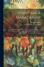 Vingt Ans À Madagascar: Colonisation, Traditions Historiques, Moeurs Et Croyances D'après Les Notes Du P. Abinal Et De Plusieurs Autres Missionnaires De La Compagnie De Jésus