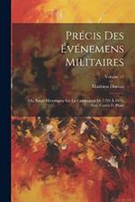 Précis Des Événemens Militaires: Ou, Essais Historiques Sur La Campagnes De 1799 À 1814, Avec Cartes Et Plans; Volume 11