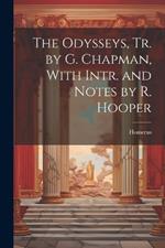 The Odysseys, Tr. by G. Chapman, With Intr. and Notes by R. Hooper