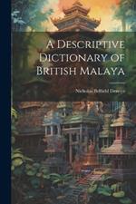 A Descriptive Dictionary of British Malaya