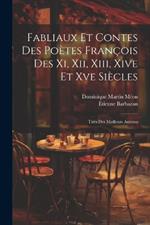 Fabliaux Et Contes Des Poètes François Des Xi, Xii, Xiii, Xive Et Xve Siècles: Tirés Des Meilleurs Auteurs