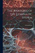 The Anatomy of the Lymphatic System; Volume 2