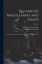 Plutarch's Miscellanies and Essays: Comprising All His Works Collected Under the Title of 