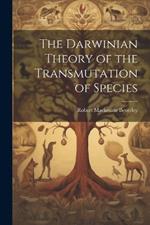 The Darwinian Theory of the Transmutation of Species