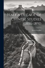 Half a Decade of Chinese Studies (1886-1891)