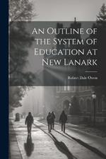 An Outline of the System of Education at New Lanark