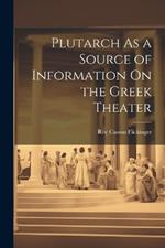 Plutarch As a Source of Information On the Greek Theater