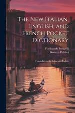 The New Italian, English, and French Pocket Dictionary: French Before the Italian and English