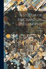 A System of Mechanical Philosophy; Volume 2