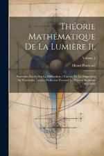 Théorie Mathématique De La Lumière Ii.: Nouvelles Études Sur La Diffraction.--Théorie De La Dispersion De Helmholtz. Leçons Professées Pendant Le Premier Semestre 1891-1892; Volume 1