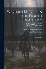 Western Europe in the Eighth Century & Onward: An Aftermath