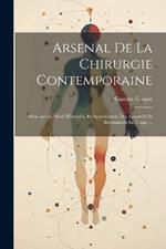 Arsenal De La Chirurgie Contemporaine: Description, Mode D'emploi, Et Appréciation Des Appareils Et Instruments En Usage ...