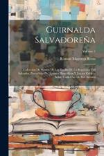 Guirnalda Salvadoreña: Colección De Poesías De Los Bardos De La República Del Salvador, Precedidas De Apuntes Biográficos Y Juicios Críticos Sobre Cada Uno De Sus Autores; Volume 1