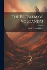 The Problem of Volcanism