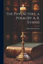 The Phylactery, a Poem [By A. B. Evans]