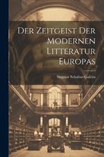 Der Zeitgeist Der Modernen Litteratur Europas